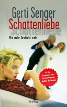 Schattenliebe - Nie mehr Zweite(r) sein von Gerti Senger